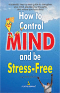 How to Control the Mind and be Stress Free