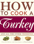 How to Cook a Turkey: *and All the Other Trimmings