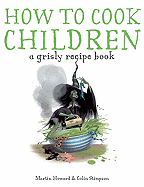 How to Cook Children: A Grisly Recipe Book
