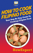 How to Cook Filipino Food