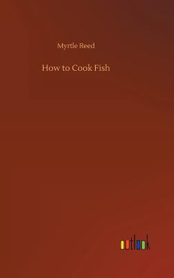 How to Cook Fish - Reed, Myrtle