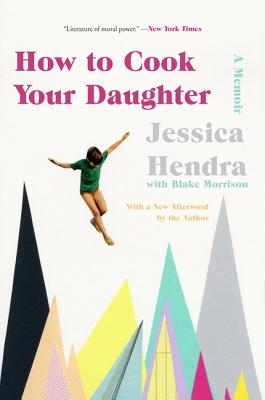 How to Cook Your Daughter: A Memoir - Hendra, Jessica