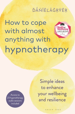 How to Cope with Almost Anything with Hypnotherapy: Simple Ideas to Enhance Your Wellbeing and Resilience - Fryer, Daniel