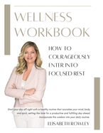 How to Courageously Enter into Focused Rest: Wellness Workbook