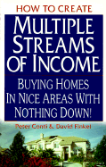 How to Create Multiple Streams of Income: Buying Homes in Nice Areas with Nothing Down!