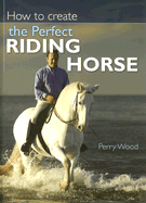 How to Create the Perfect Riding Horse