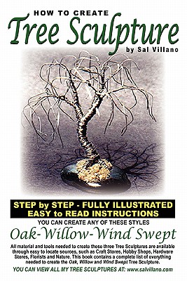 How To Create Tree Sculpture: Step By Step Instructions - Fully Illustrated - Villano, Sal