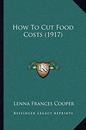 How To Cut Food Costs (1917)