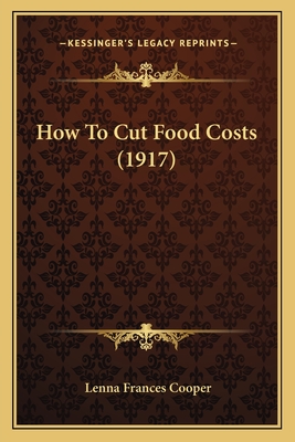 How to Cut Food Costs (1917) - Cooper, Lenna Frances