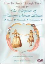 How to Dance Through Time: The Elegance of Baroque Social Dance, Vol. IV