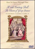 How to Dance Through Time, Vol. VI: A 19th Century Ball - The Charm of Group Dances