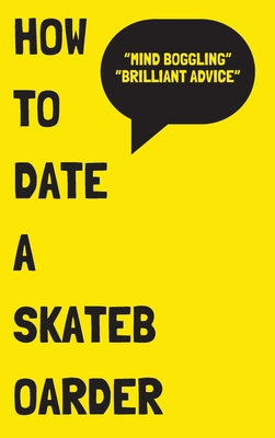 How to Date a Skateboarder - Heroux