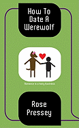 How to Date a Werewolf - Pressey, Rose