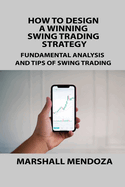 How to Design a Winning Swing Trading Strategy: Fundamental Analysis and Tips of Swing Trading