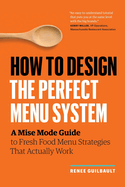 How to Design the Perfect Menu System: A Mise Mode Guide to Fresh Food Menu Strategies That Actually Work