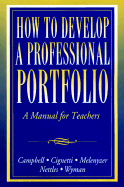 How to Develop a Professional Portfolio: A Manual for Teachers - Campbell, Dorothy M, and Melenyzer, Beverly J, and Cignetti, Pamela Bondi