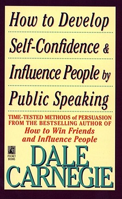 How to Develop Self-Confidence and Influence People by Speaking - Carnegie, Dale