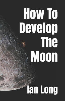 How To Develop The Moon - Long, Ian