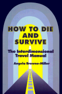 How to Die and Survive: the Interdimensional Travel Manual