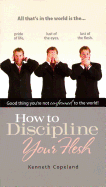 How to Discipline Your Flesh - Copeland, Kenneth