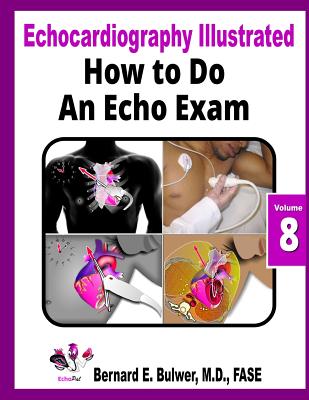 How to Do an Echo Exam - Bulwer, Bernard E, MD