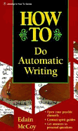 How to Do Automatic Writing - McCoy, Edain