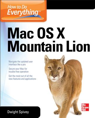 How to Do Everything Mac, OS X Mountain Lion - Spivey, Dwight, Mr.