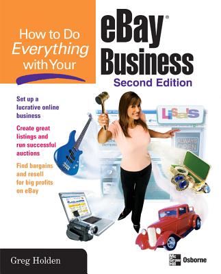 How to Do Everything with Your Ebay Business, Second Edition - Holden, Greg