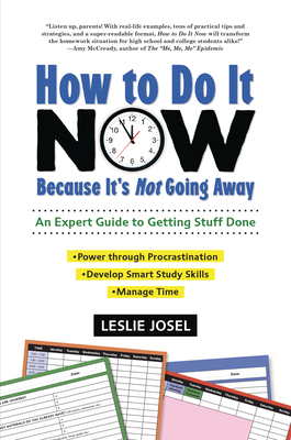 How to Do It Now Because It's Not Going Away: An Expert Guide to Getting Stuff Done - Josel, Leslie