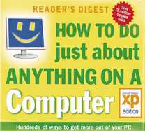 How to Do Just About Anything on a Computer: Windows XP Edition