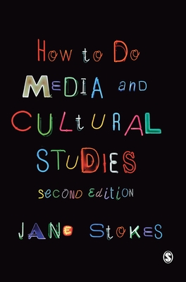 How to Do Media and Cultural Studies - Stokes, Jane, Dr.