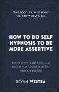 How To Do Self Hypnosis To Be More Assertive