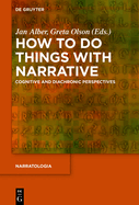 How to Do Things with Narrative: Cognitive and Diachronic Perspectives