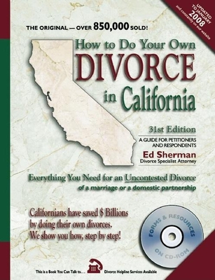 How to Do Your Own Divorce in California: Everything You Need for an Uncontested Divorce of a Marriage or a Domestic Partnership - Sherman, Ed