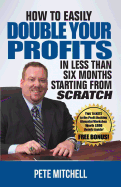 How to Double Your Profits in Less Than Six Months Starting from Scratch