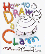 How to Draw a Clam: A Wonderful Vacation Planner
