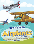 How to Draw Airplanes Step-by-Step Guide: Best Airplane Drawing Book for You and Your Kids