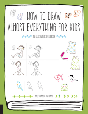 How to Draw Almost Everything for Kids - Sakamoto, Naoko, and Kamo