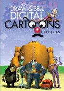 How to Draw and Sell Digital Cartoons - Hartas, Leo