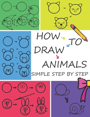 How to Draw Animals Step by Step: Easy Techniques for Kids - T, John