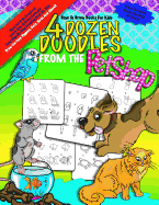 How to Draw Books for Kids; 4 Dozen Doodles from the Petshop: Learn Step by Step How to Draw Animals; Drawing Book for Kids 9-12; Cartoon Drawing Books for Beginners