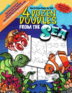 How to Draw Books for Kids; 4 Dozen Doodles from the Sea: Learn Step by Step How to Draw Animals; Drawing Book for Kids 9-12; Cartoon Drawing Books for Beginners