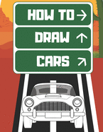 How To Draw Cars: And Truck Planes And Other Vehicles For Kids And Toddlers