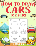 How to Draw Cars for Kids: Learn How to Draw Step by Step (Step by Step Drawing Books)