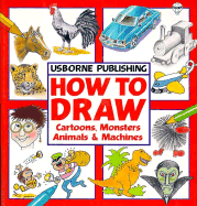 How to Draw Cartoons, Monsters, Animals, and Machines