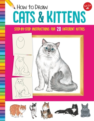 How to Draw Cats & Kittens: Step-By-Step Instructions for 20 Different Kitties - Fisher, Diana