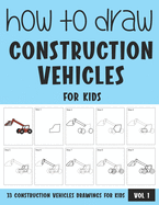 How to Draw Construction Vehicles for Kids - Vol 1