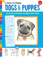 How to Draw Dogs & Puppies: Step-By-Step Instructions for 20 Different Breeds