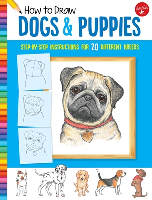 How to Draw Dogs & Puppies: Step-By-Step Instructions for 20 Different Breeds - Fisher, Diana