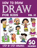 How to Draw for Kids: 50 Cute Step By Step Drawings (Vol 31)